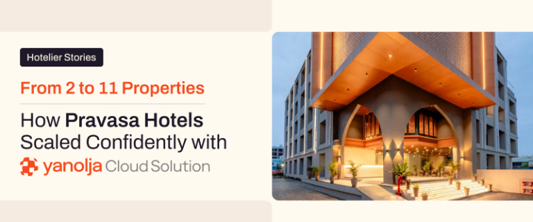 From 2 to 11 Properties: How Pravasa Hotels Scaled Confidently with Yanolja Cloud Solution